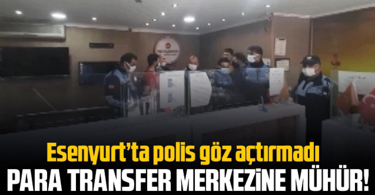 Esenyurt'ta açık olan para transfer merkezi mühürkendi