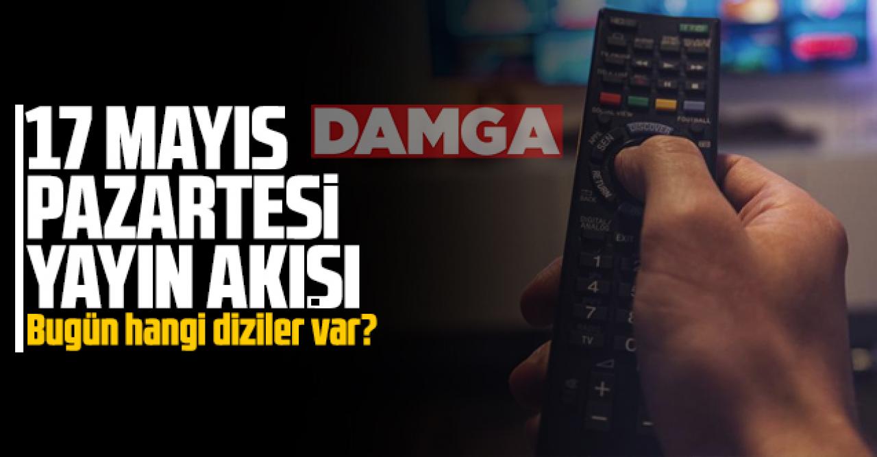 17 Mayıs Pazartesi Atv, Kanal D, Show Tv, Star Tv, FOX Tv, TV8, TRT1 ve Kanal 7 yayın akışı