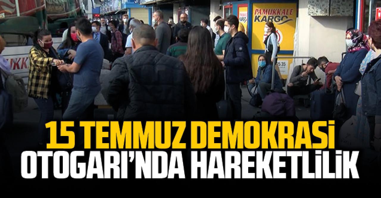 15 Temmuz Demokrasi Otogarı'nda hareketlilik başladı