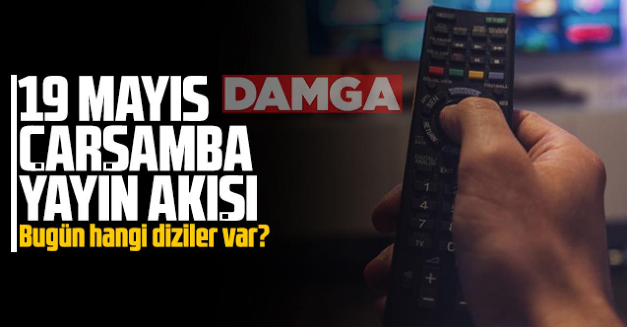 19 Mayıs 2021 Çarşamba Atv, Kanal D, Show Tv, Star Tv, FOX Tv, TV8, TRT1 ve Kanal 7 yayın akışı