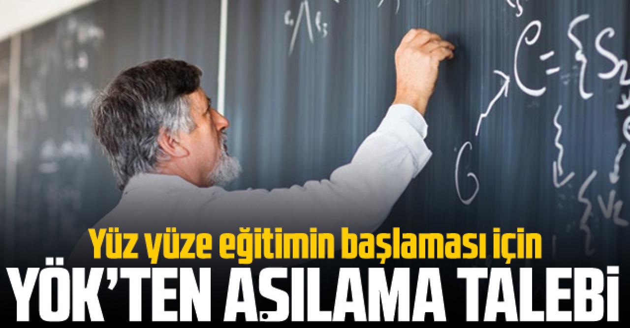 YÖK'ten yüz yüze eğitim için aşılama talebi