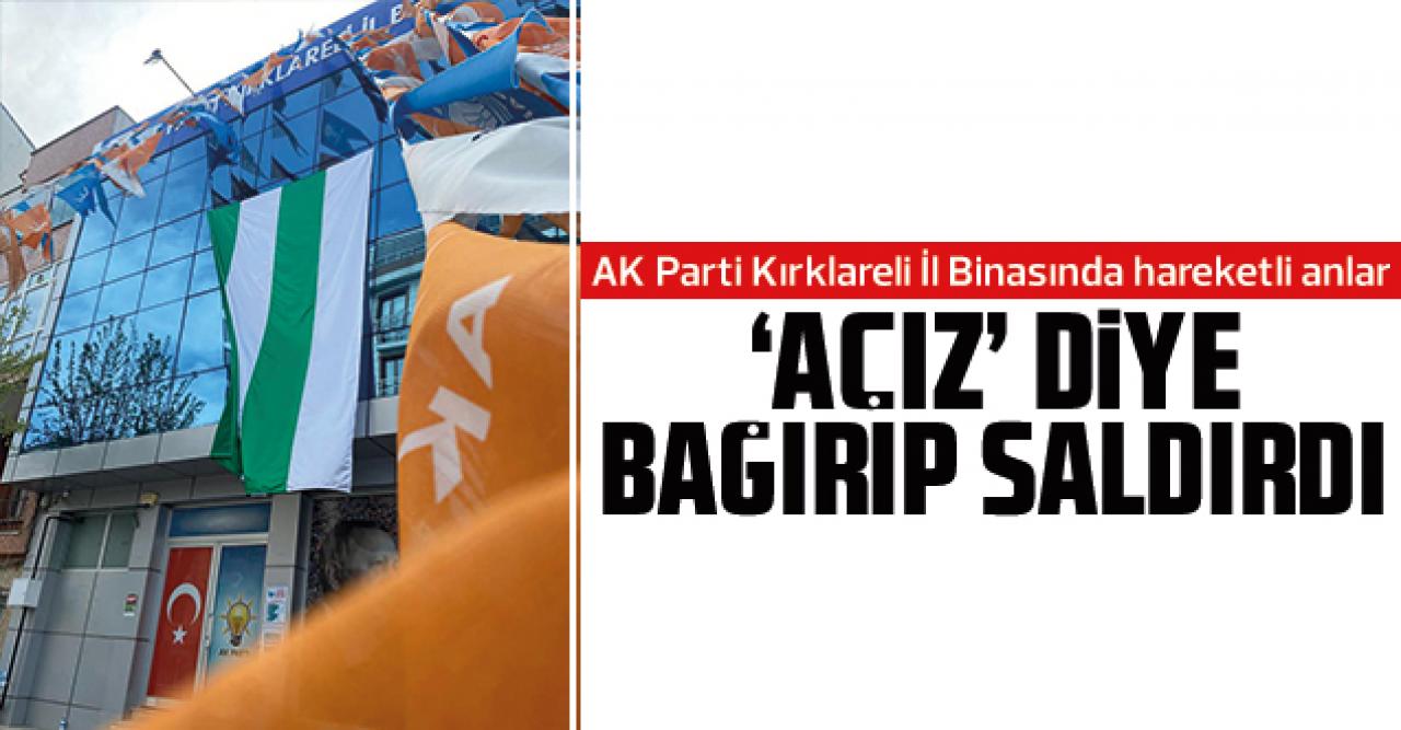 AK Parti Kırklareli  İl Başkanlığı'na elinde balta ile gelen vatandaş açız diye bağırıp saldırdı