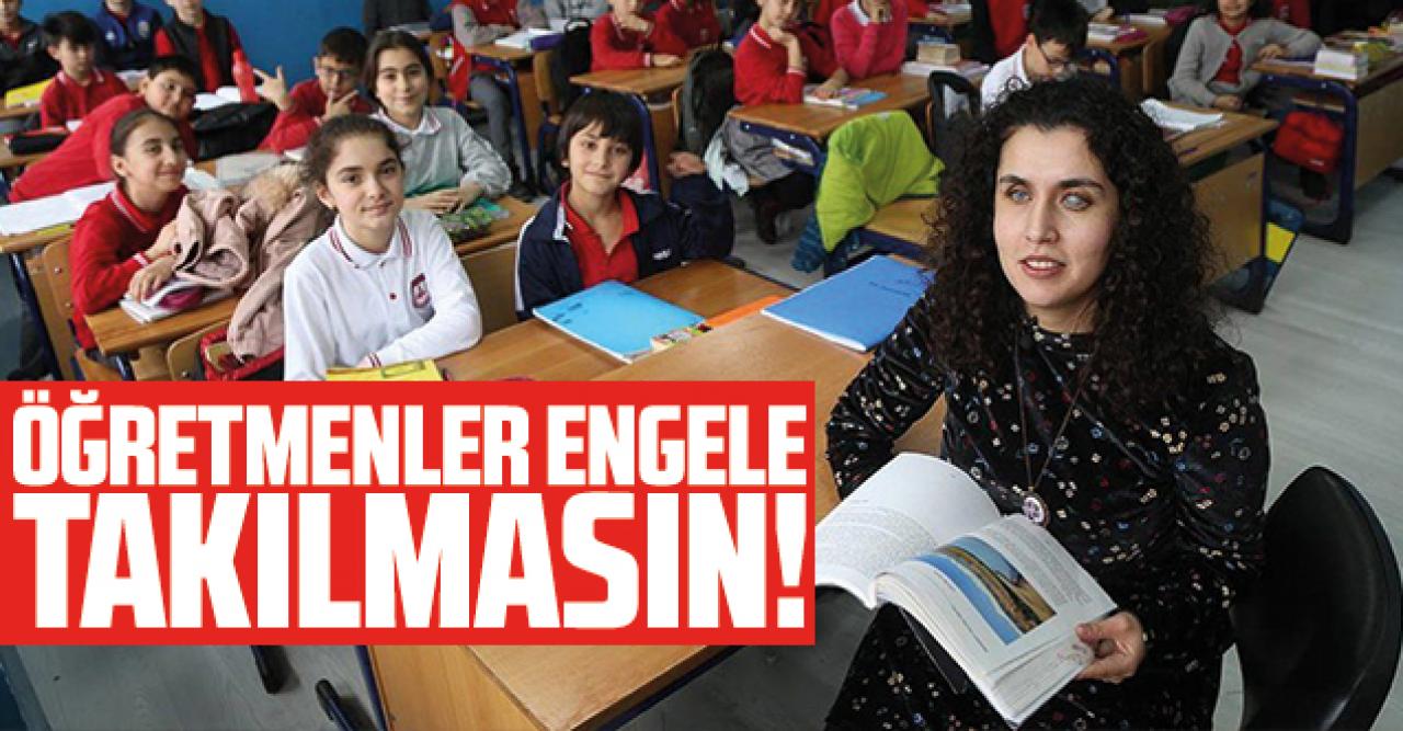 Öğretmenler engele takılmasın!