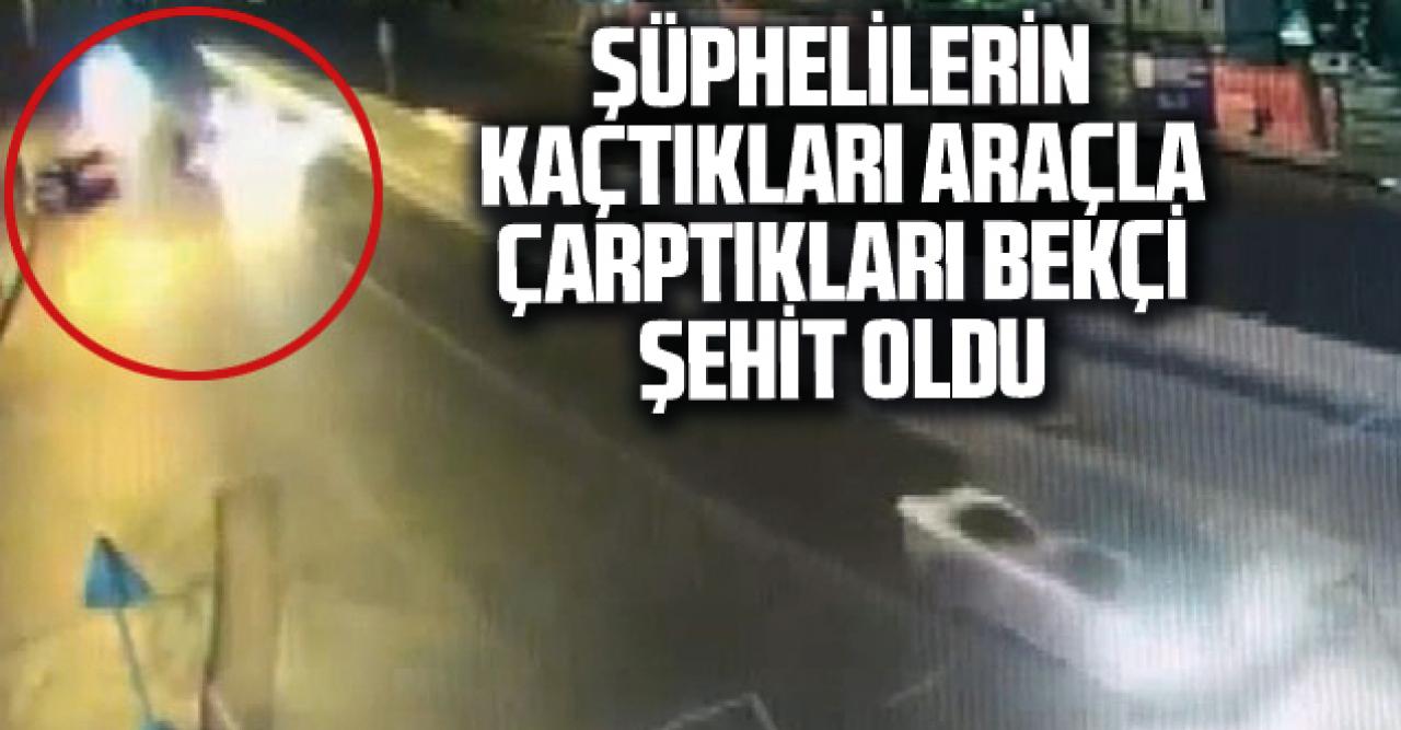 Polisten kaçtıkları araçla bekçiyi öldürdüler