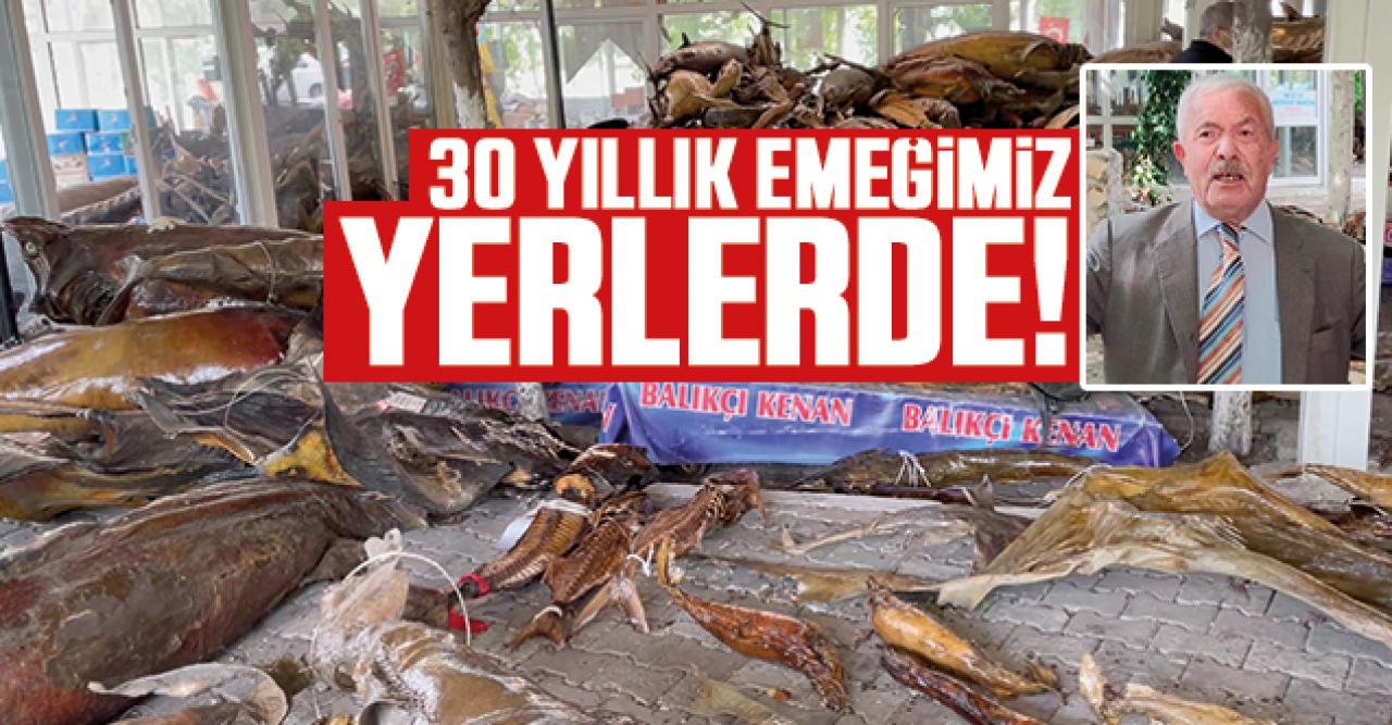 Balıkçı Kenan: 30 yıllık emeğimiz yerlerde