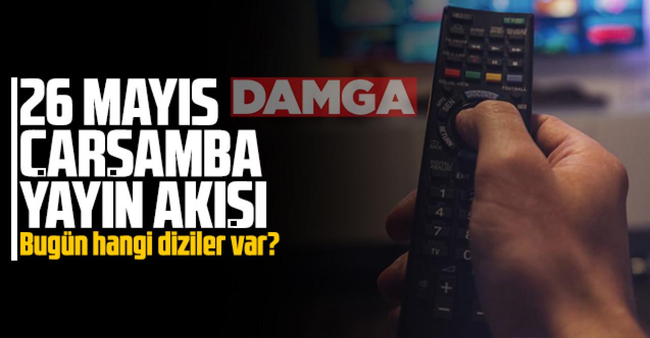 26 Mayıs 2021 Çarşamba Atv, Kanal D, Show Tv, Star Tv, FOX Tv, TV8, TRT1 ve Kanal 7 yayın akışı