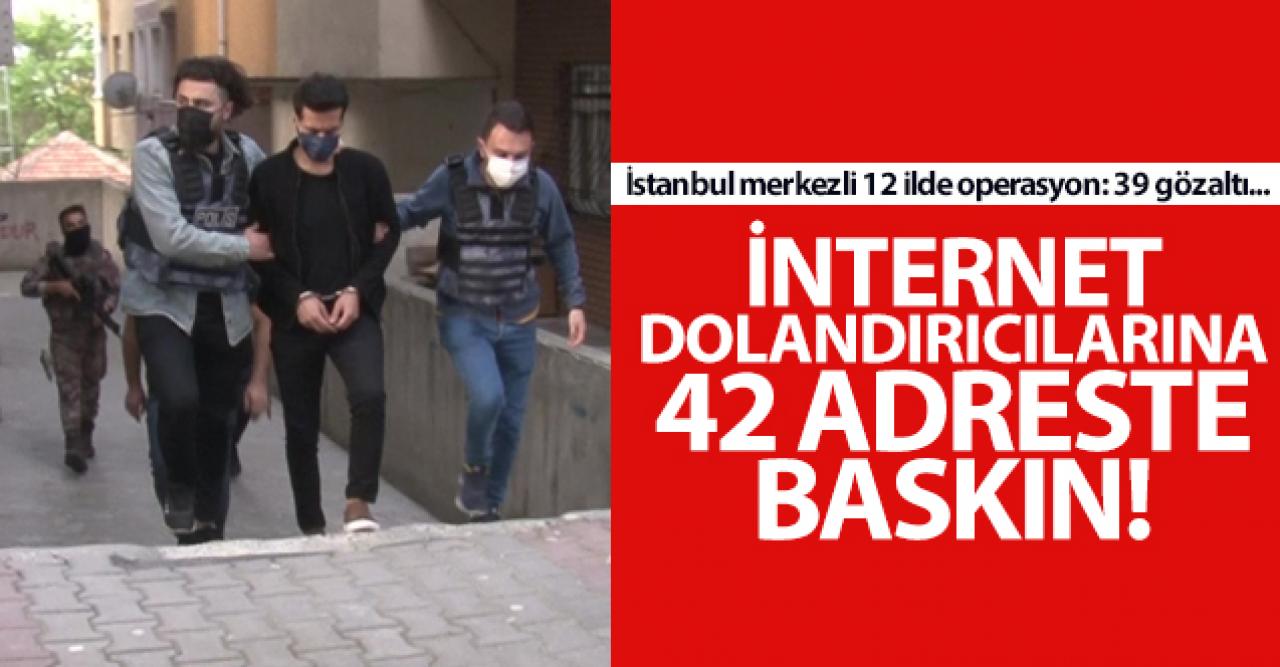 İnternet dolandırıcılarına 42 adreste operasyon! 39 gözaltı