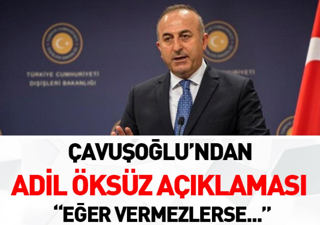 Bakan Çavuşoğlu'ndan Adil Öksüz ve Almanya açıklaması