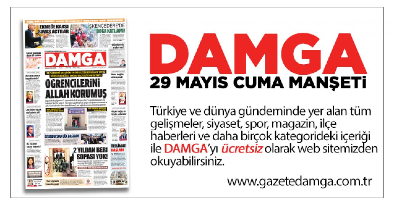 DAMGA 28 Mayıs Cuma manşetinde neler var? Gazete Oku gazeteler, gazete manşetleri