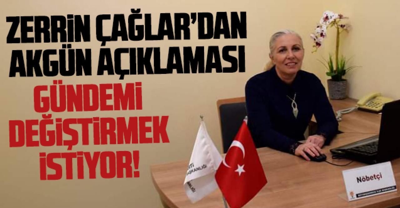 Zerrin Çağlar: Hasan Akgün gündemi değiştirmek istiyor