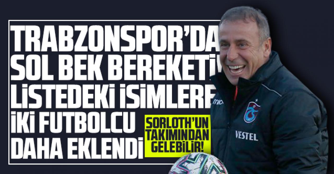 Trabzonspor'un sol bek transferinde bereket! Mevcut adaylara iki isim daha eklendi