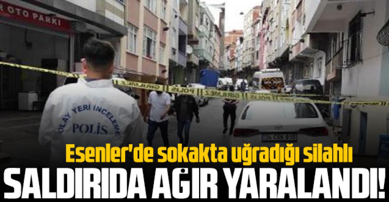 Esenler'de sokakta uğradığı silahlı saldırıda ağır yaralandı