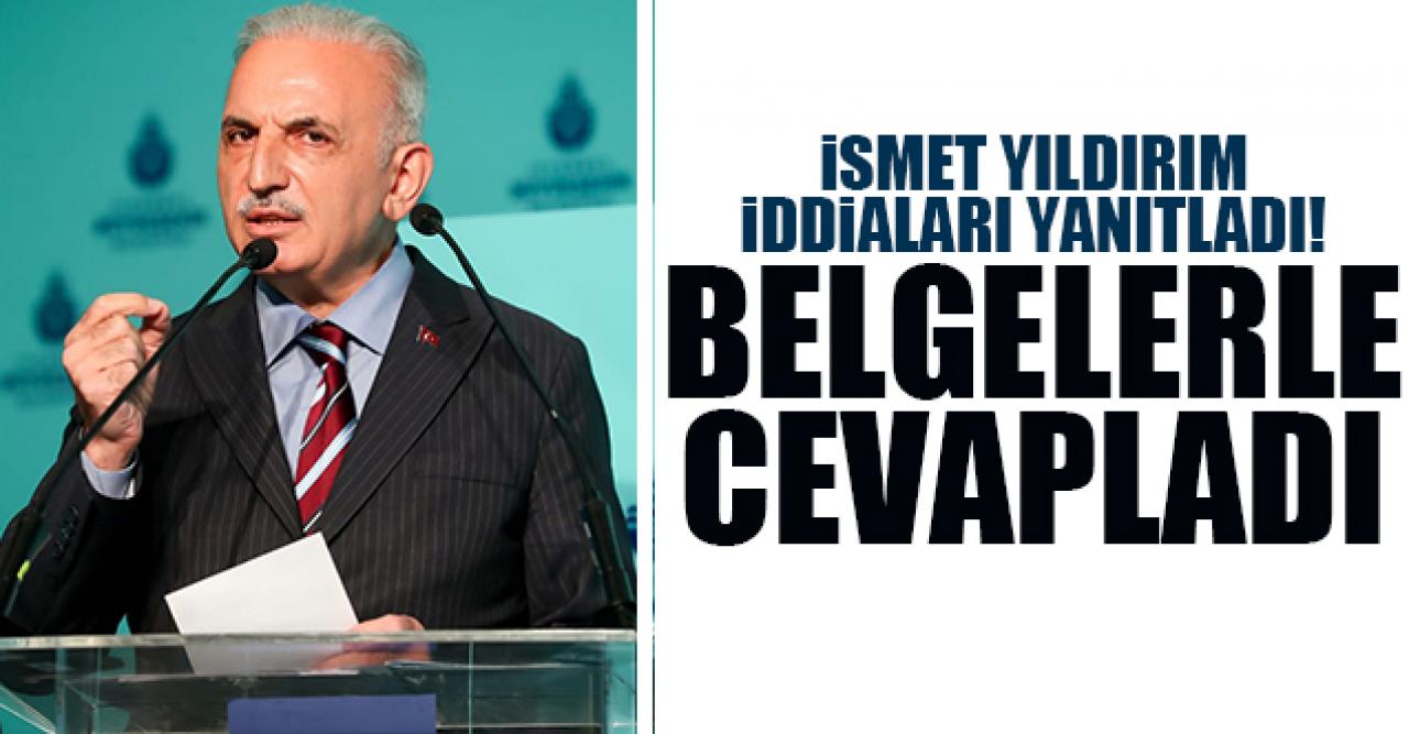 İsmet Yıldırım'dan Ekrem İmamoğlu'na belgeli yanıt