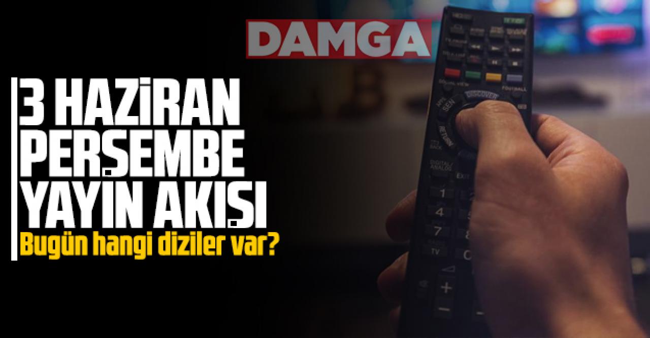 3 Haziran 2021 Perşembe Atv, Kanal D, Show Tv, Star Tv, FOX Tv, TV8, TRT1 ve Kanal 7 yayın akışı