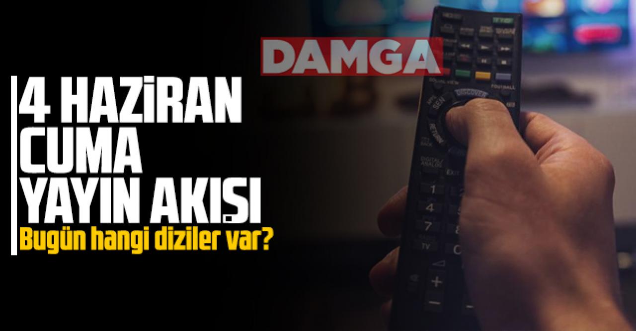 4 Haziran 2021 Cuma Atv, Kanal D, FOX Tv, TV8, TRT1, Kanal 7, Show Tv, Star Tv yayın akışı - 4 Haziran TV’de bugün ne var?