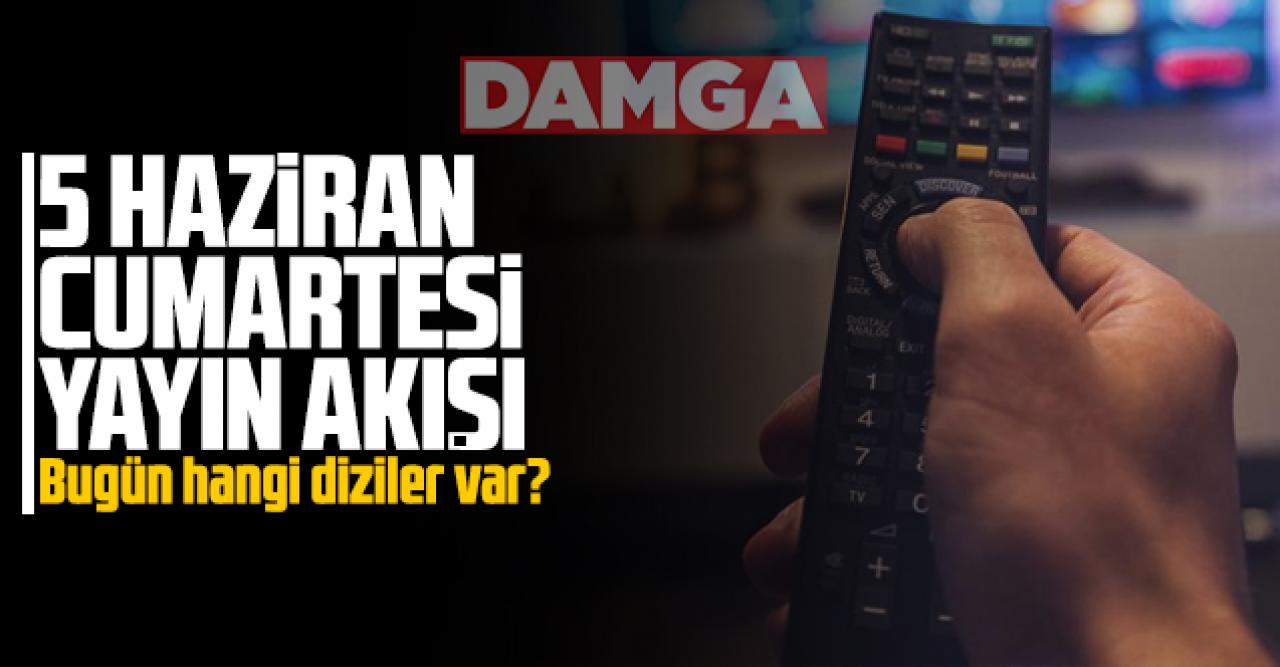 5 Haziran 2021 Cumartesi Atv, Kanal D, Show Tv, Star Tv, FOX Tv, TV8, TRT1 ve Kanal 7 yayın akışı - 5 Haziran yayın akışı