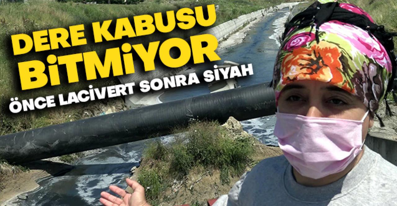 Esenyurt'ta dere kabusu sürüyor! Önce lacivert sonra siyah