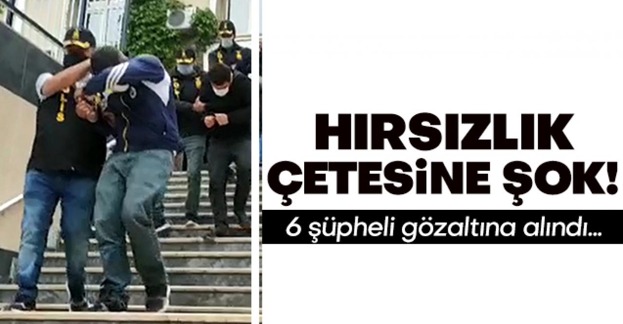 Hırsızlık çetesi çökertildi