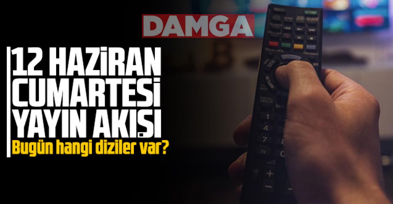 12 Haziran 2021 Cumartesi Atv, Kanal D, Show Tv, Star Tv, FOX Tv, TV8, TRT1 ve Kanal 7 yayın akışı - 5 Haziran yayın akışı