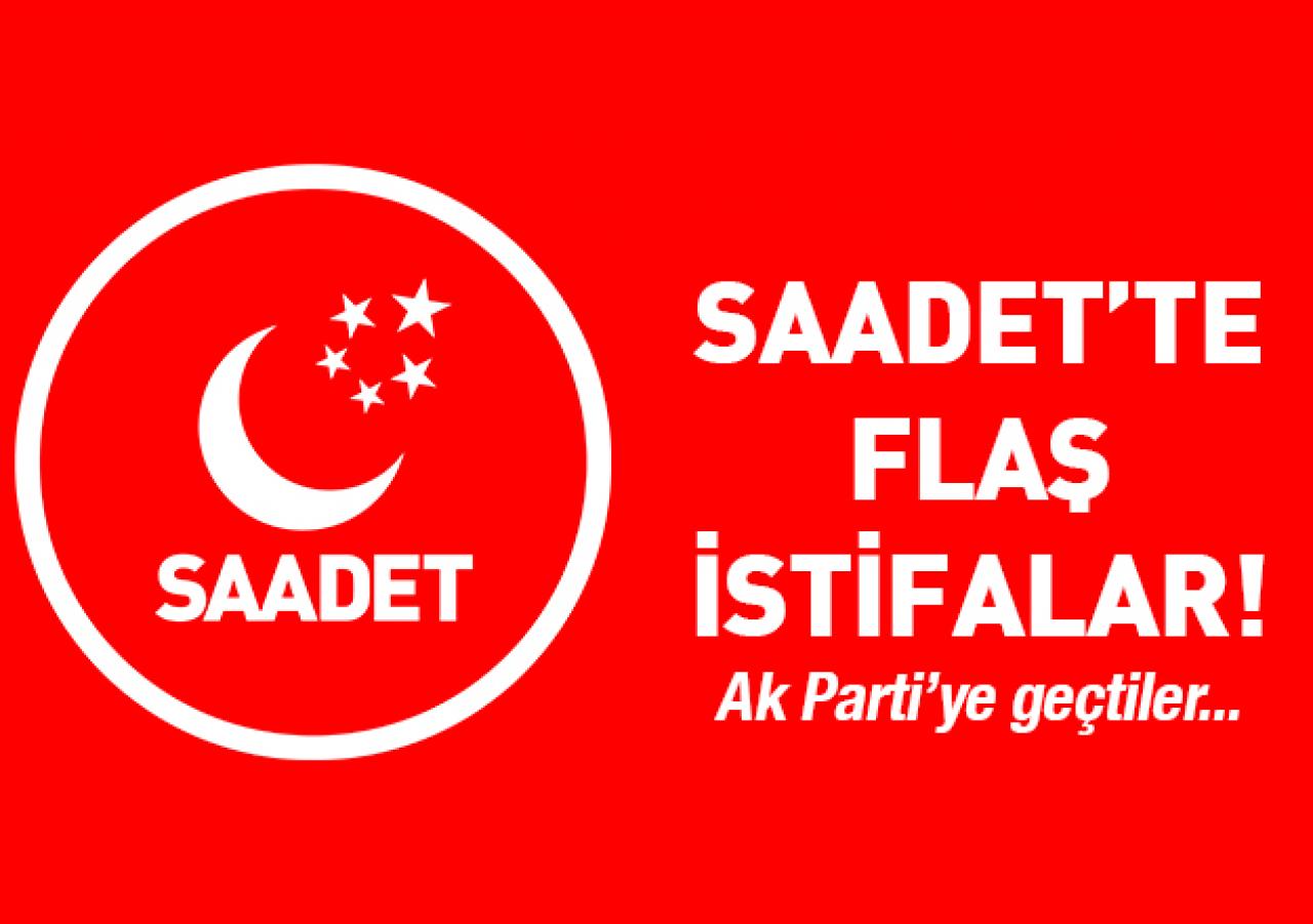 Saadet Partisi'nde şok istifalar! Ak Parti'ye geçtiler