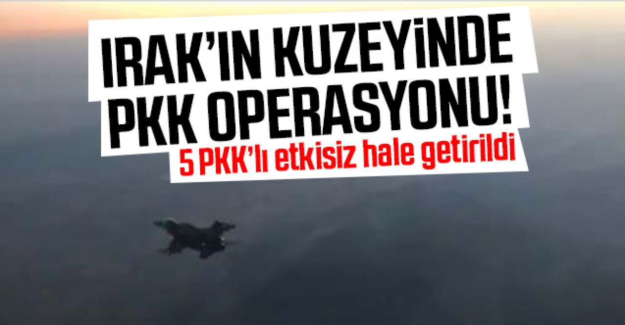 Irak'ın kuzeyine PKK operasyonu: 5 PKK'lı etkisiz hale getirildi