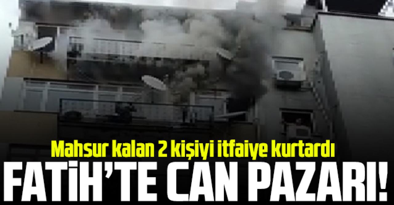 Fatih'te can pazarı: 2 kişiyi itfaiye kurtardı