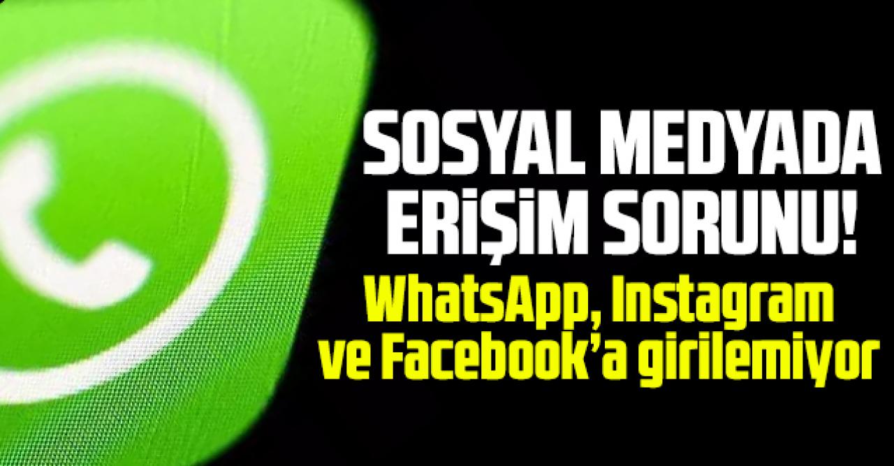 WhatsApp, Instagram ve Facebook çöktü mü? Neden girilemiyor