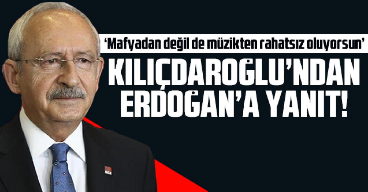 Kılıçdaroğlu'ndan Erdoğan'a yanıt: müzikten rahatsız olmuş