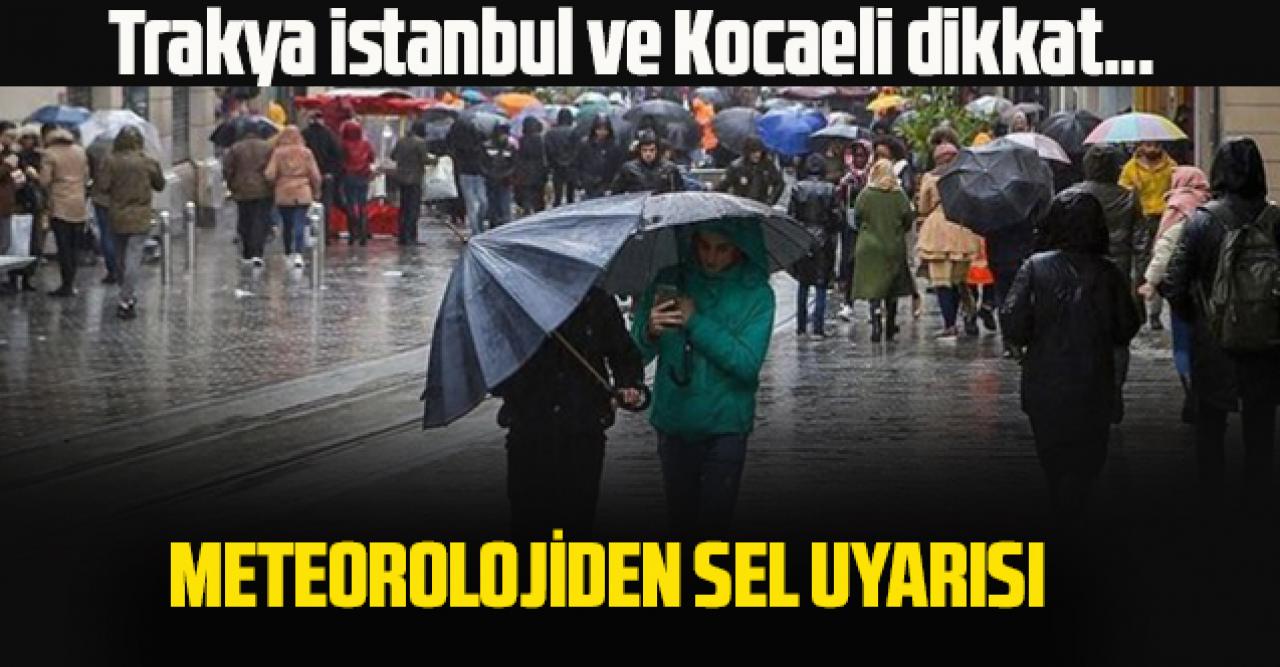 Meteoroloji'den Trakya, İstanbul ve Kocaeli için sel uyarısı