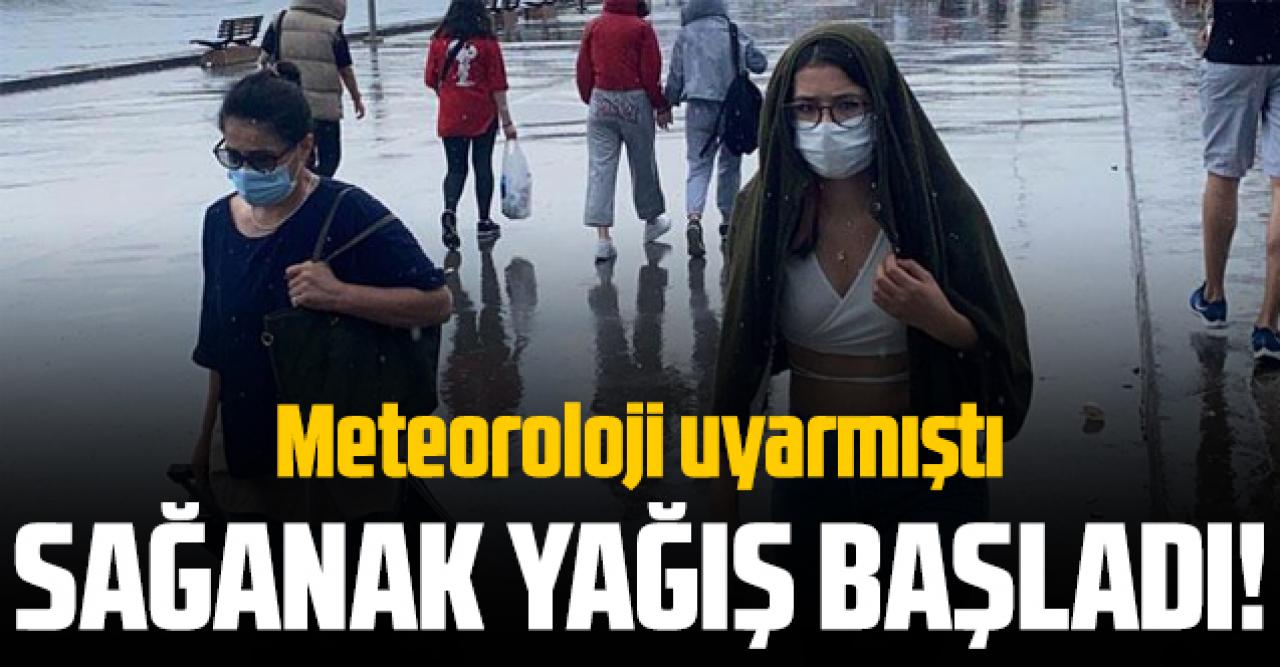 İstanbul'da sağanak yağış başladı!