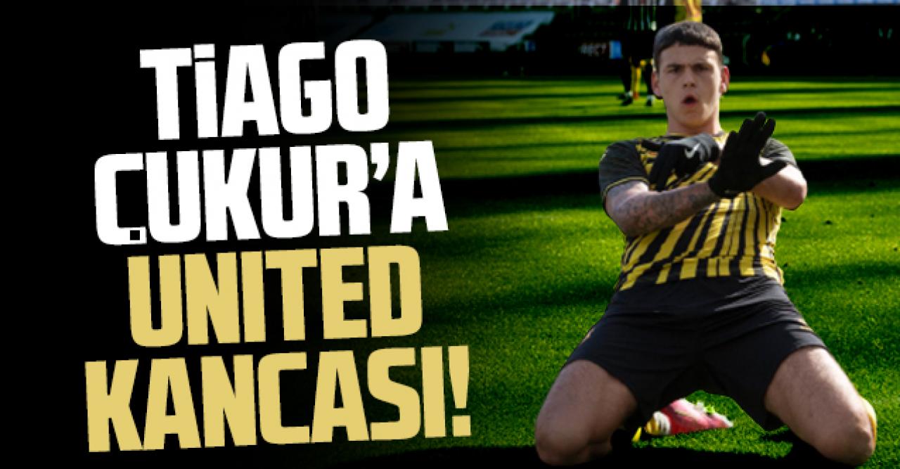 Tiago Çukur'a Manchester United kancası