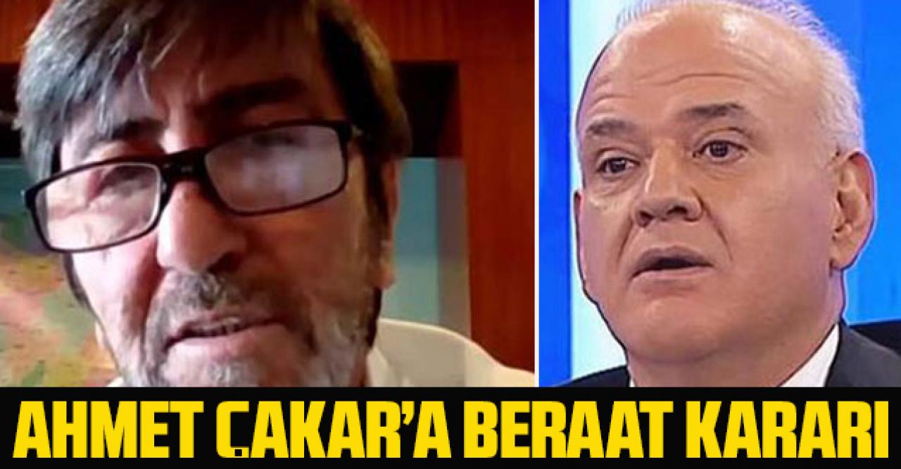 Yargılanan Ahmet Çakar'a beraat kararı verildi