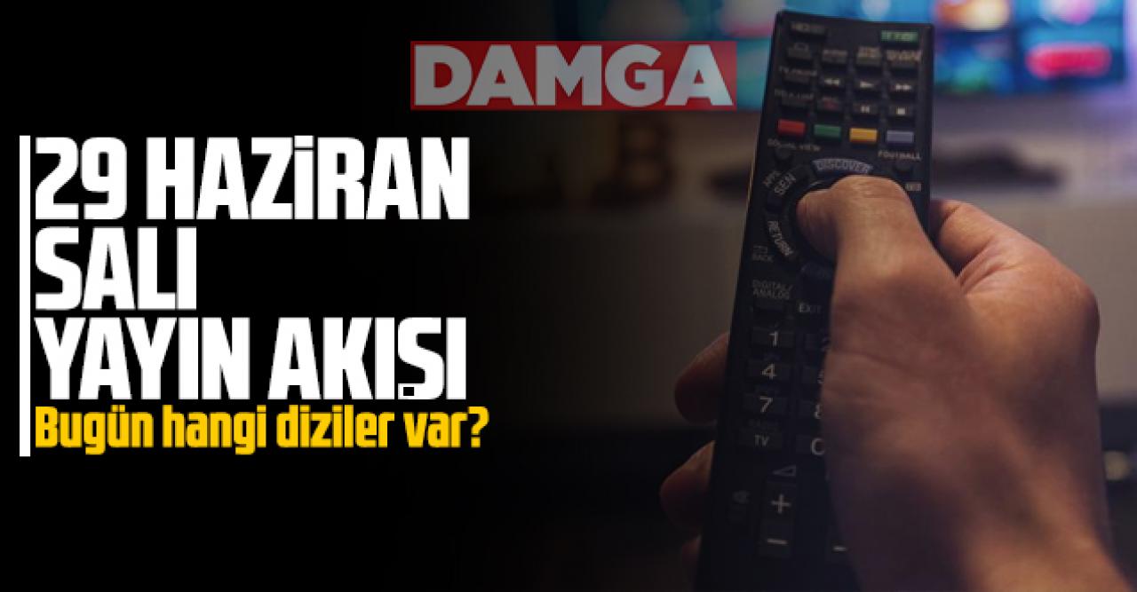 29 Haziran 2021 Salı Atv, Kanal D, Show Tv, Star Tv, FOX Tv, TV8, TRT1 ve Kanal 7 yayın akışı - 29 Haziran TV'de neler var?