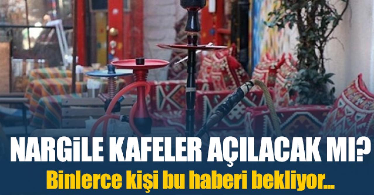 Nargile kafeler 1 Temmuz'da açılacak mı? Alınan son karar açıklandı