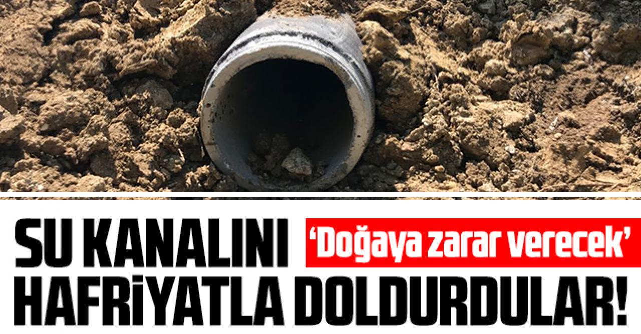 Çatalca'da su kanalı hafriyatla dolduruldu!