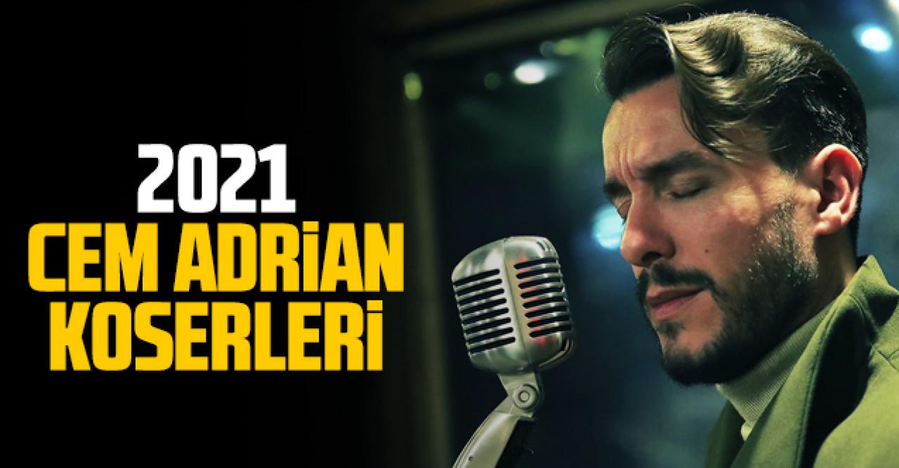 2021 Cem Adrian konser takvimi | Bilet fiyatları kaç lira?