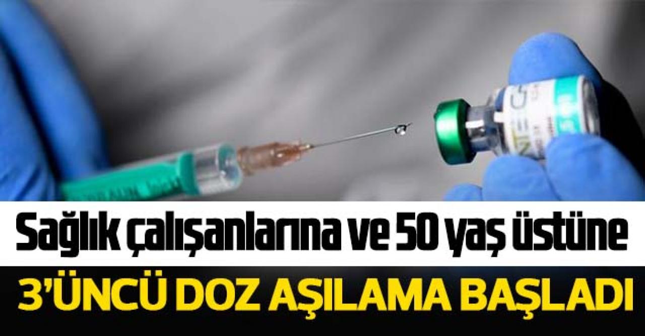 Sağlık çalışanları ve 50 yaş üstüne 3'üncü doz aşılama başladı