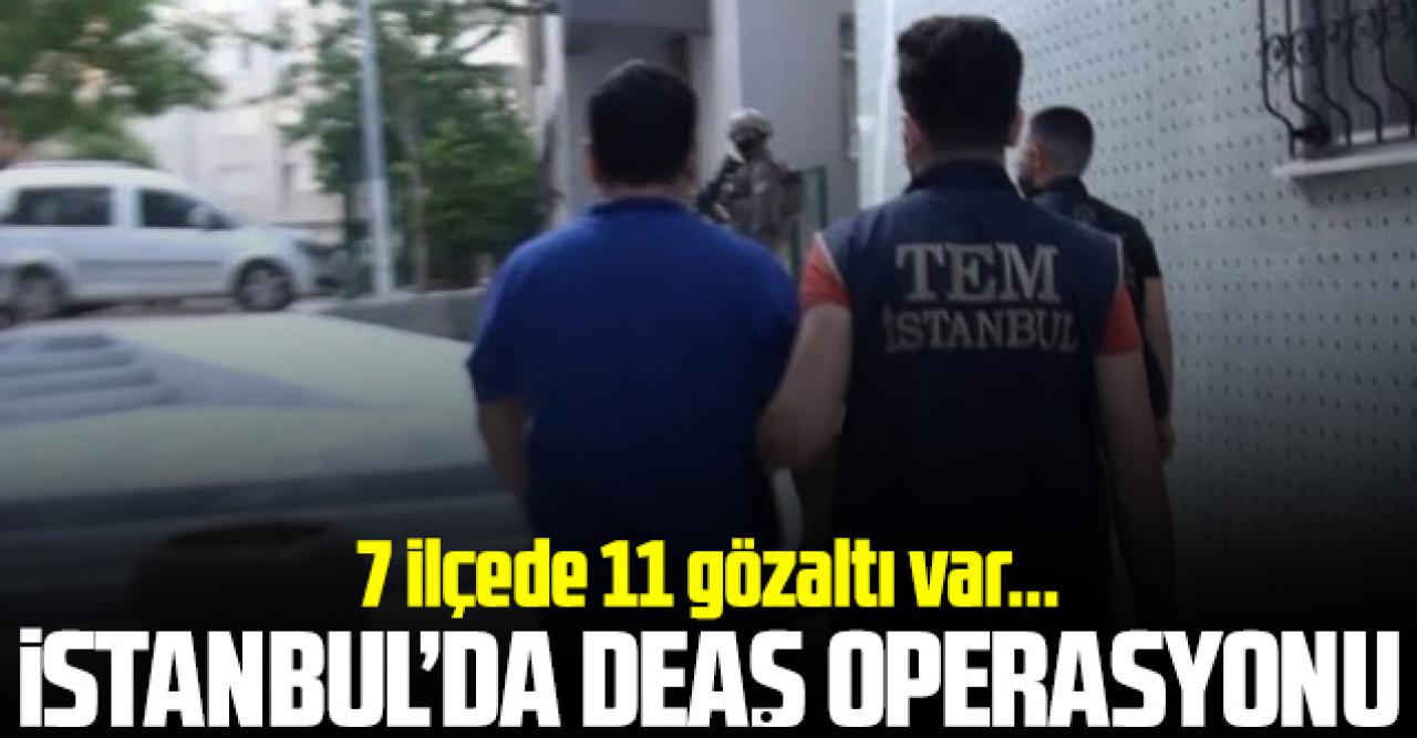 İstanbul'da DEAŞ operasyonu: 11 gözaltı