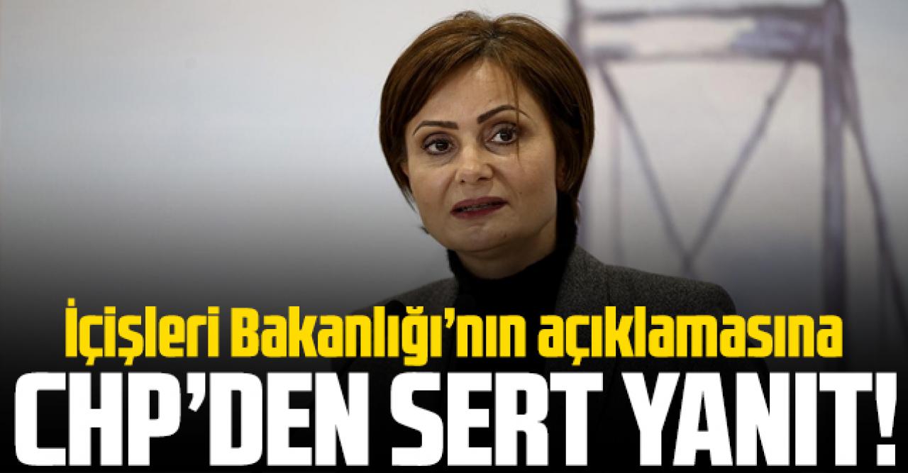 İçişleri Bakanlığı'nın açıklamasına CHP'den sert yanıt