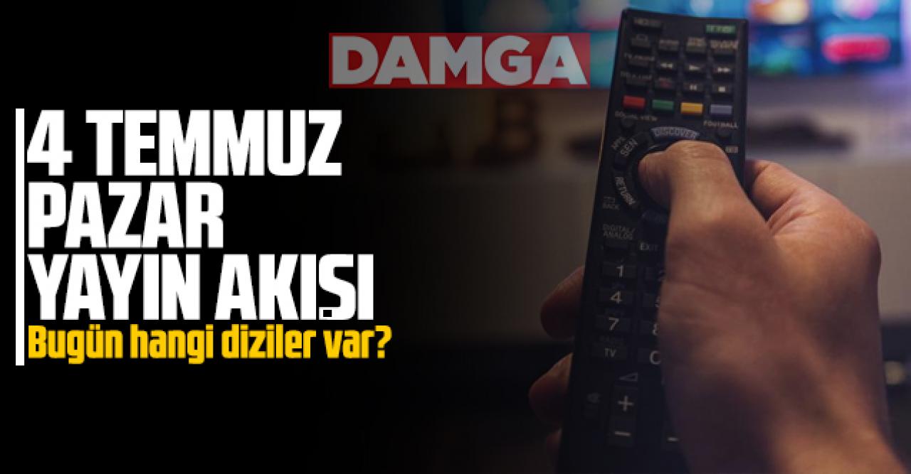 4 Temmuz 2021 Pazar Atv, Kanal D, Show Tv, Star Tv, FOX Tv, TV8, TRT1 ve Kanal 7 yayın akışı - 4 Temmuz yayın akışı