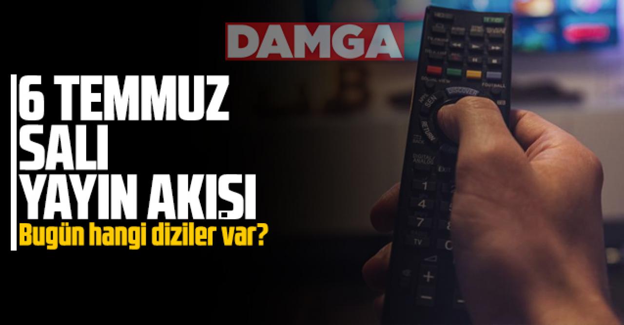 6 Temmuz 2021 Salı Atv, Kanal D, Show Tv, Star Tv, FOX Tv, TV8, TRT1 ve Kanal 7 yayın akışı -  6 Temmuz TV'de neler var?