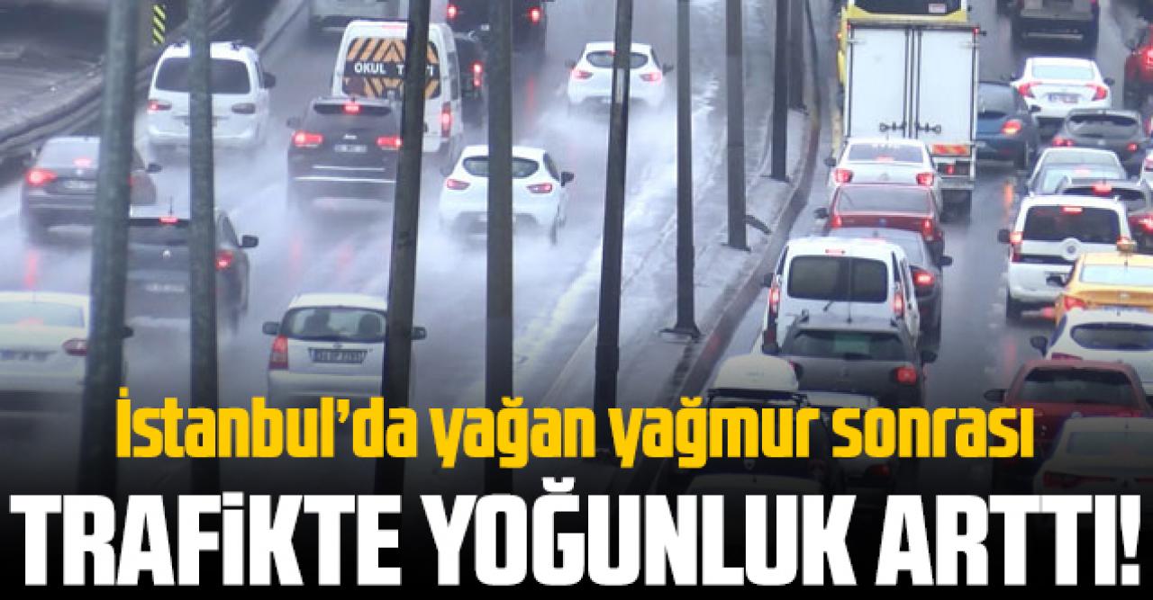 İstanbul'da yağmur sonrası trafik yoğunluğu arttı