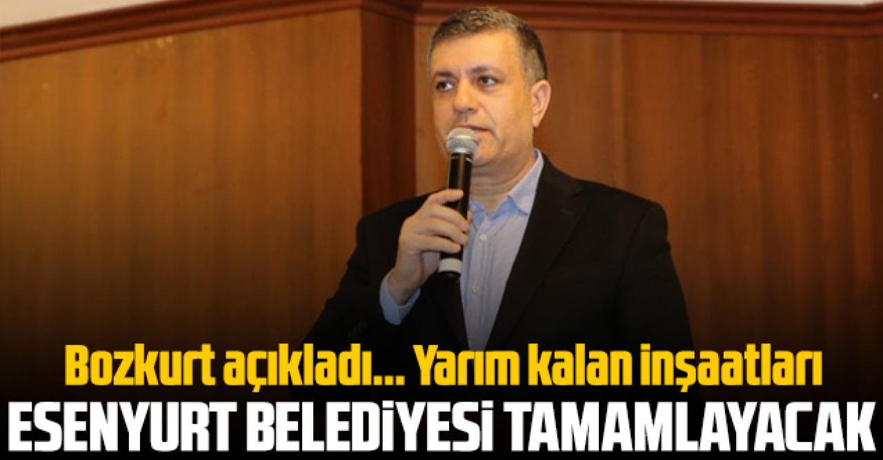 Yarım kalan inşaatları Esenyurt Belediyesi tamamlayacak