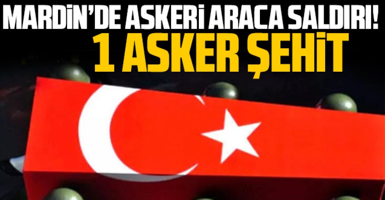 Mardin'den acı haber: Askeri araca saldırıda 1 asker şehit oldu