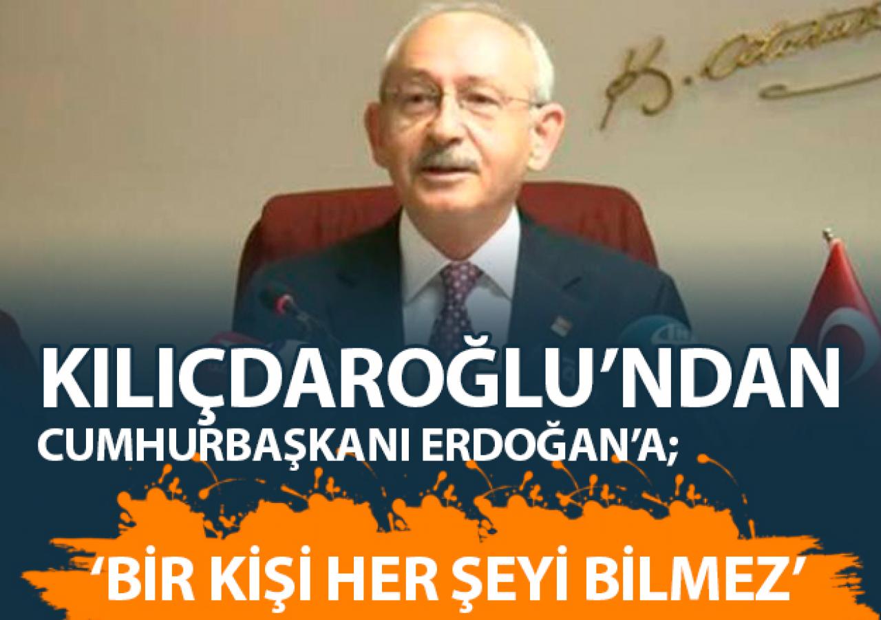 Kılıçdaroğlu: Bir kişi her şeyi bilmez!