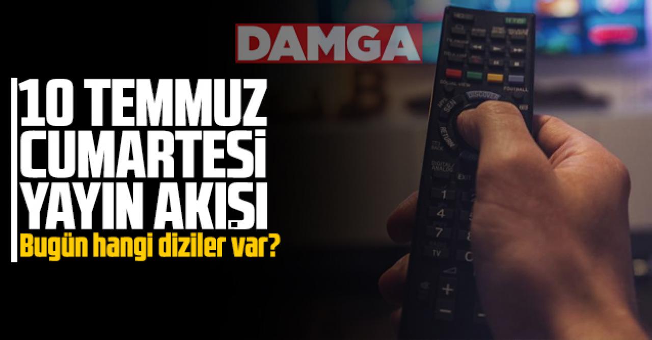 10 Temmuz 2021 Cumartesi Atv, Kanal D, Show Tv, Star Tv, FOX Tv, TV8, TRT1 ve Kanal 7 yayın akışı - 10 Temmuz yayın akışı