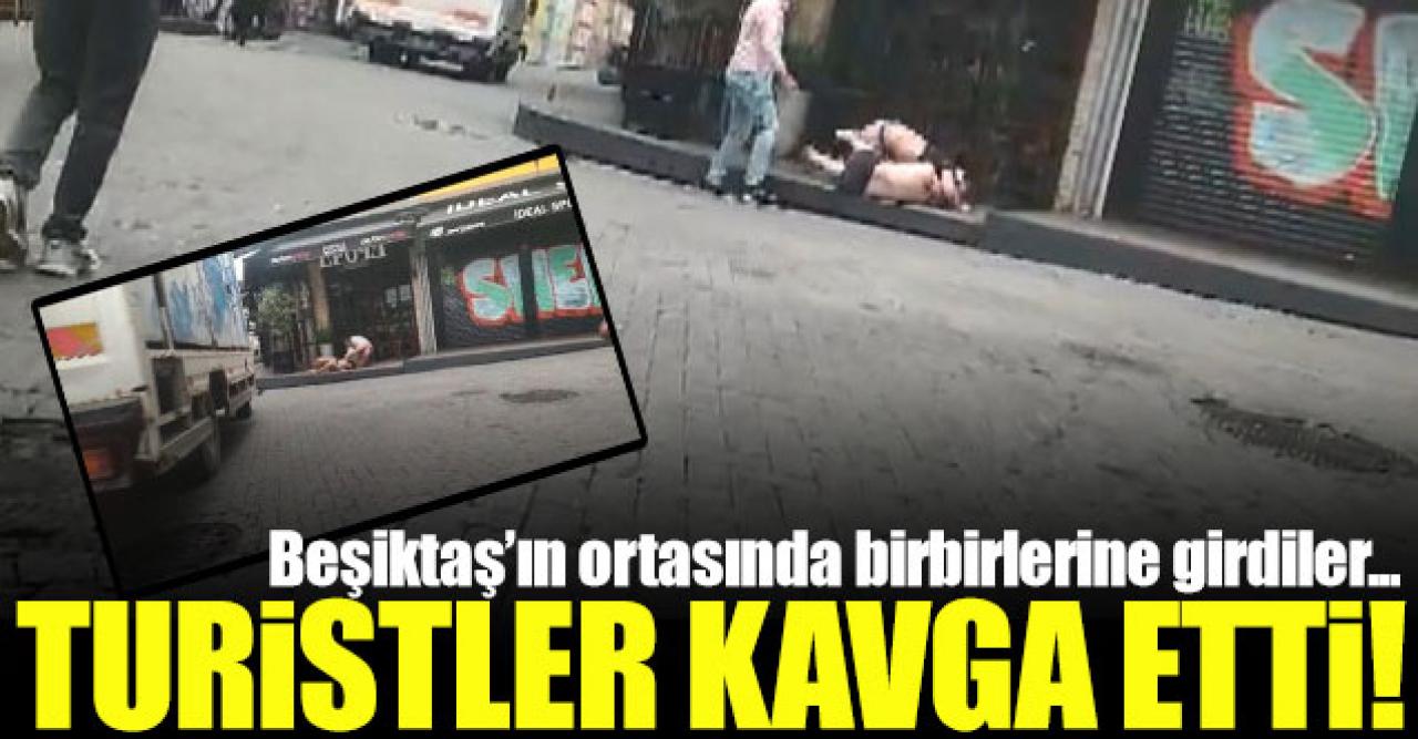 Turistler Beşiktaş'ta yarı çıplak kavga etti!