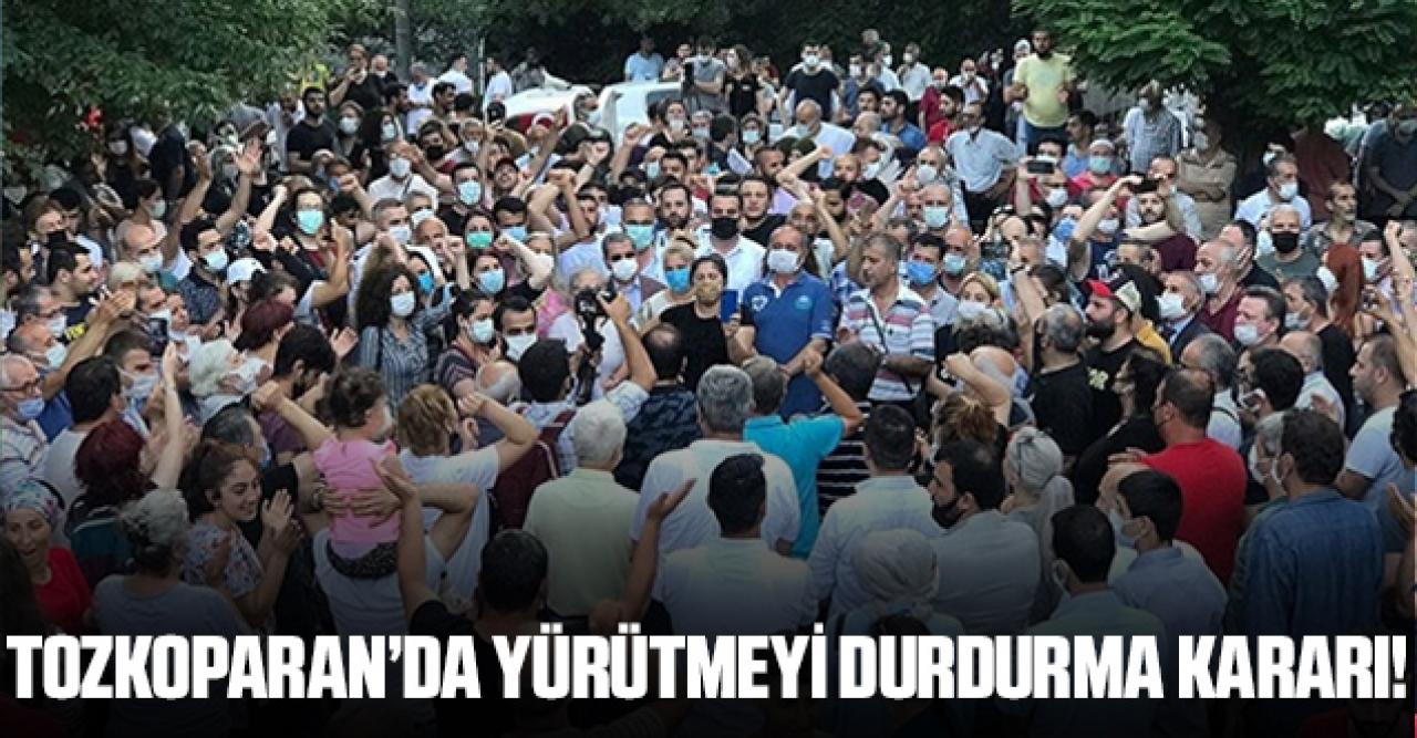 Tozkoparan’da yürütmeyi durdurma kararı!