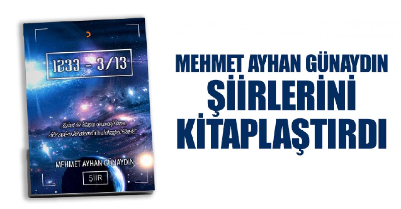 Mehmet Ayhan Günaydın şiirlerini kitaplaştırdı