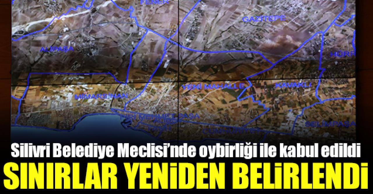 Silivri'de mahalle sınırları yeniden belirlendi